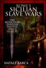 Image for Rome&#39;s Sicilian Slave Wars : The Revolts of Eunus and Salvius, 136-132 and 105-100 BC