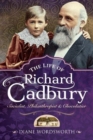 Image for The Life of Richard Cadbury