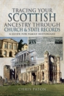 Image for Tracing Your Scottish Ancestry through Church and State Records: A Guide for Family Historians