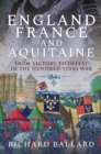 Image for England, France and Aquitaine: From Victory to Defeat in the Hundred Years War