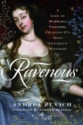 Image for Ravenous: A Life of Barbara Villiers, Charles II&#39;s Most Infamous Mistress
