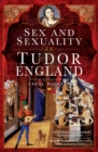 Image for Sex and Sexuality in Tudor England
