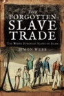 Image for Forgotten Slave Trade: The White European Slaves of Islam
