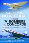 Image for Safety is no accident  : from &#39;V&#39; bombers to Concorde