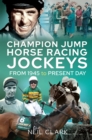 Image for Champion Jump Horse Racing Jockeys: From 1945 to Present Day