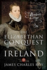 Image for The Elizabethan Conquest of Ireland