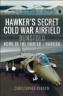 Image for Hawker&#39;s Secret Cold War Airfield: Dunsfold: Home of the Hunter and Harrier
