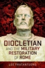 Image for Diocletian and the Military Restoration of Rome