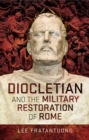 Image for Diocletian and the Military Restoration of Rome