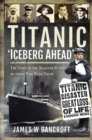 Image for Titanic - &#39;Iceberg Ahead&#39;: The Story of the Disaster By Some of Those Who Were There