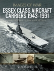 Image for Essex Class Aircraft Carriers, 1943-1991