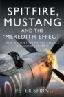 Image for Spitfire, Mustang and the &#39;Meredith Effect&#39;: How a Soviet Spy Helped Change the Course of WWII