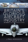 Image for Britain&#39;s Glorious Aircraft Industry