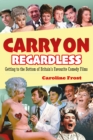 Image for Carry On Regardless: Getting to the Bottom of Britain&#39;s Favourite Comedy Films