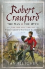 Image for Robert Craufurd: The Man and the Myth: The Life and Times of Wellington&#39;s Wayward Martinet