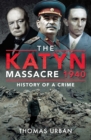 Image for The Katyn Massacre 1940: History of a Crime