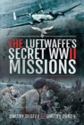 Image for The Luftwaffe&#39;s Secret WWII Missions