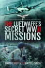 Image for The Luftwaffe&#39;s Secret WWII Missions