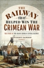 Image for Railway That Helped Win the Crimean War: The Story of the Grand Crimean Central Railway