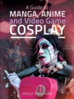 Image for A guide to manga, anime and video game cosplay