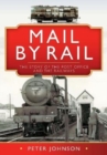 Image for Mail by Rail - The Story of the Post Office and the Railways