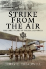 Image for Strike from the Air: The Early Years of the US Air Forces