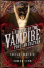 Image for History of the Vampire in Popular Culture: Love at First Bite