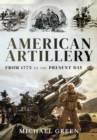 Image for American Artillery: From 1775 to the Present Day