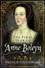 Image for The final year of Anne Boleyn