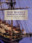 Image for Ship Models from the Age of Sail: Building and Enhancing Commercial Kits