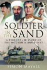 Image for Soldier in the Sand : A Personal History of the Modern Middle East