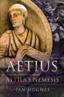 Image for Aetius  : Attila&#39;s nemesis