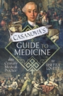 Image for Casanova&#39;s Guide to Medicine: 18th Century Medical Practice