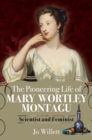 Image for The pioneering life of Mary Wortley Montagu