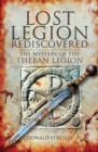 Image for Lost legion rediscovered: the mystery of the Theban Legion