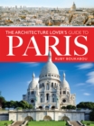 Image for The architecture lover&#39;s guide to Paris