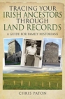 Image for Tracing Your Irish Ancestors Through Land Records