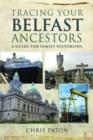Image for Tracing your Belfast ancestors  : a guide for family historians