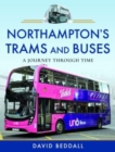 Image for Northampton&#39;s Trams and Buses : A Journey Through Time