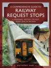 Image for Comprehensive Guide to Railway Request Stops: A Personal Odyssey to Visit Every One in Britain