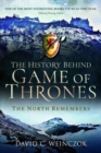 Image for The History Behind Game of Thrones : The North Remembers