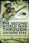 Image for The Second World War Through Soldiers&#39; Eyes