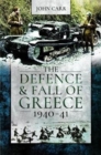 Image for The Defence and Fall of Greece, 1940-41
