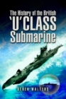 Image for The History of the British U Class Submarine