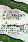 Image for Life in the Victorian Asylum