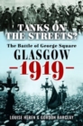 Image for Tanks on the streets?  : the Battle of George Square, Glasgow, 1919