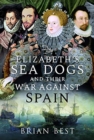 Image for Elizabeth&#39;s Sea Dogs and their war against Spain