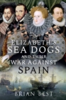 Image for Elizabeth&#39;s Sea Dogs and Their War Against Spain