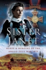 Image for Sister Janet  : nurse and heroine of the Anglo-Zulu War