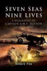 Image for Seven seas, nine lives  : a Royal Navy officer&#39;s story of valour